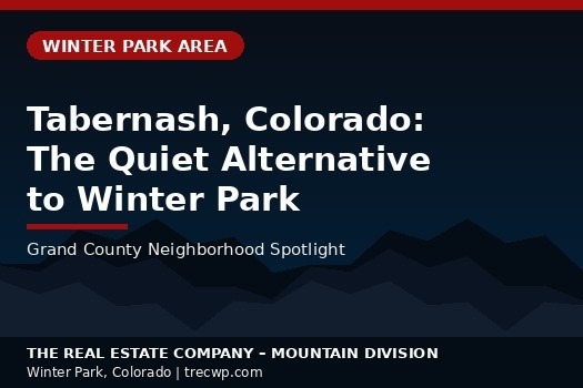 Tabernash, Colorado: Why More Grand County Buyers Are Discovering the Quiet Alternative to Winter Park