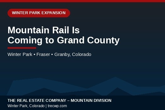 Mountain Rail Is Coming: What Denver's New Daily Train Means for Winter Park & Grand County Real Estate