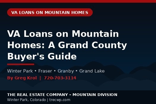 VA Loans on Mountain Homes: A Grand County Buyer's Guide